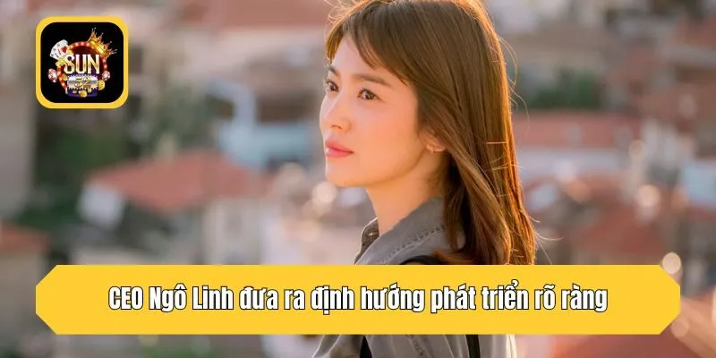 CEO Ngô Linh đưa ra định hướng phát triển rõ ràng