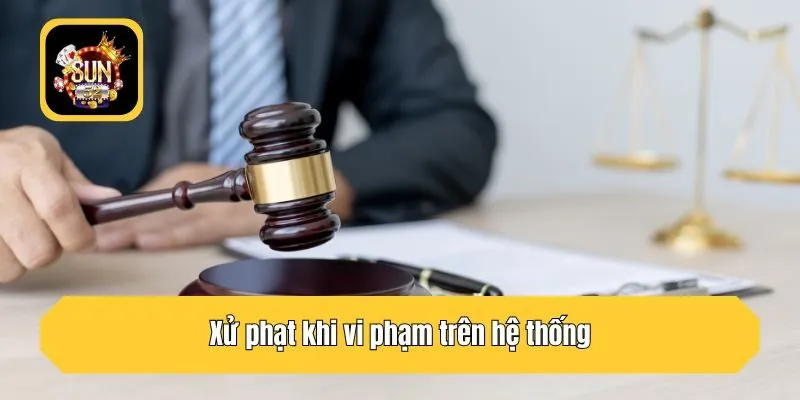 Xử phạt khi vi phạm trên hệ thống